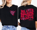 We Love Because He First Loved Us T-Shirt, I John 4:19 Tee, Bible Verse Shirt