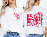 We Love Because He First Loved Us T-Shirt, I John 4:19 Tee, Bible Verse Shirt