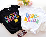 Disco Bride Dancing Queens Crew Shirt, Bride Party T-Shirt, Bachelorette Tee