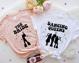 The Bride Dancing Queens Shirt, Bride Party T-Shirt, Bachelorette Party Tee