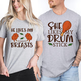 She Likes My Drum Stick Shirt, He Likes My Turkey Breasts Tee