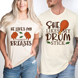 She Likes My Drum Stick Shirt, He Likes My Turkey Breasts Tee