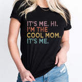 It's Me Hi I'm the Cool Mom It's Me Shirt, Mama Shirt