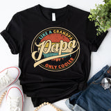 Papa Like A Grandpa Only Cooler Shirt, Papa Shirt