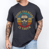 Sorry This Beard Is Taken T-Shirt, Funny Beard Lover Tee, Shirt for Bearded Men