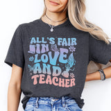 All's Fair In Love And Teacher Shirt, Funny Teacher T-Shirt, School Shirt