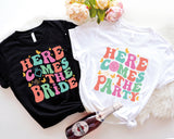 Here Comes the Bride T-Shirt, Bachelorette Party Shirt, Wedding Party T-Shirt