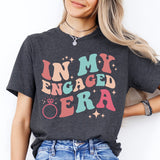 In My Engaged Era Shirt, Bachelorette Shirt, Wedding Party Shirt, In My Era Tee