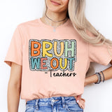 Bruh We Out Teachers Shirt, Funny Teacher Shirt, Teacher Appreciation Shirt