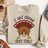 It Ain't Gonna Stuff Itself Shirt, Turkey Thankful Shirt