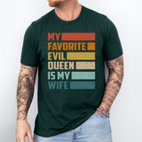 My Favorite Evil Queen Is My Wife T-Shirt, Sarcastic Wife Tee, Gift For Men