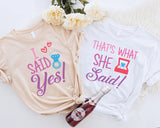 Thats What She Said, I Said Yes Shirt, Couple Honeymoon Matching Shirt, Just Married Shirt