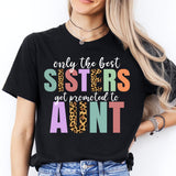 Only the Best Sisters Get Promoted to Aunt Shirt, Cool Aunt Shirt