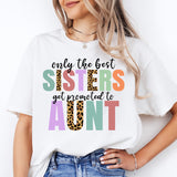 Only the Best Sisters Get Promoted to Aunt Shirt, Cool Aunt Shirt