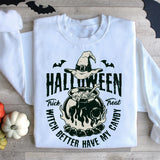 Witch Better Have My Candy Sweatshirt, Trick or Treat Tee