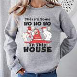 There Is Some Ho Ho Ho In This House Sweatshirt, Christmas Holiday Shirt