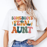 Somebody's Feral Aunt Shirt, Feral Aunt T-Shirt