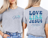 Love Like Jesus T-Shirt, Religious Shirt, Love Like Jesus Shirt, Love Shirt, Jesus Tee
