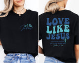 Love Like Jesus T-Shirt, Religious Shirt, Love Like Jesus Shirt, Love Shirt, Jesus Tee