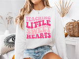 Teaching Little Sweet Hearts Teacher Shirt, Valentines Teacher T-Shirt, Teacher Love Sweater