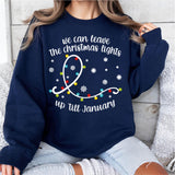 We Can Leave The Christmas Lights Up 'Til January Sweatshirt