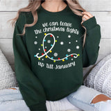 We Can Leave The Christmas Lights Up 'Til January Sweatshirt