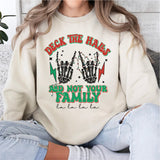 Deck The Halls And Not Your Family Sweatshirt, Christmas Sweatshirt