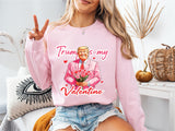 Trump Is My Valentine Sweatshirt, Trump Valentine's Day Sweater, Political Love Shirt