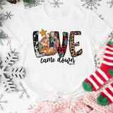 Love Came Down T-Shirt, Jesus Love Shirt, Christian Shirt