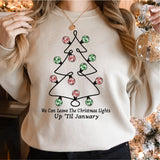 We Can Leave The Christmas Lights Up 'Til January Sweatshirt