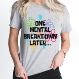 One Mental Breakdown Later Shirt, Mental Health Shirt