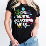 One Mental Breakdown Later Shirt, Mental Health Shirt