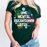 One Mental Breakdown Later Shirt, Mental Health Shirt