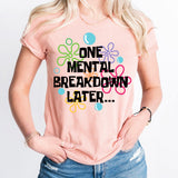 One Mental Breakdown Later Shirt, Mental Health Shirt