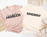 Somebody&#39;s Problem Shirts, Couples Matching Shirts, Somebody Shirt, Couple Shirt, Country Music Shirt, Country Song Lover Shirt, Couple Tees - Nesta Tees