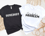 Somebody&#39;s Problem Shirts, Couples Matching Shirts, Somebody Shirt, Couple Shirt, Country Music Shirt, Country Song Lover Shirt, Couple Tees - Nesta Tees